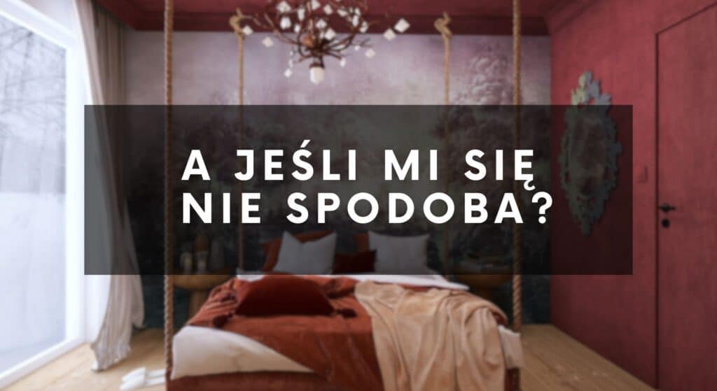 2. A co, jeśli projekt mi się nie spodoba?