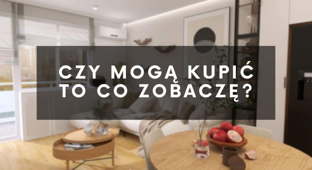 5. Czy mogę kupić to, co zobaczę?