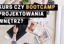 Kurs projektowania wnętrz, czy Bootcamp Projektowania Wnętrz Rewolucja w nauczaniu zawodu projektanta!